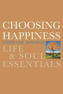 Choosing Happiness: Life and Soul Essentials - Paperback - VERY GOOD