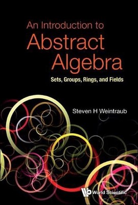 Introduction To Abstract Algebra, An: Sets, Groups, Rings, And Fields by Steven 