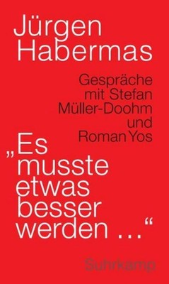 'Es musste etwas besser werden ...' Jürgen Habermas