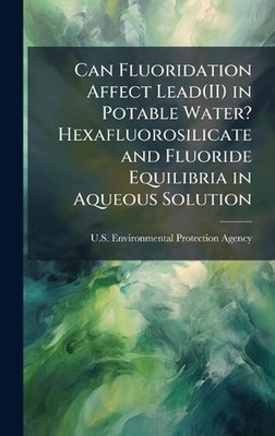 Can Fluoridation Affect Lead(II) in Potable Water? Hexafluorosilicate and Fluori