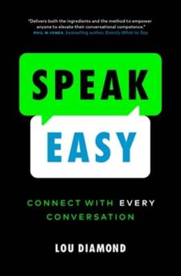 Speak Easy: Connect with Every Conversation by Lou Diamond: Used