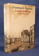 Gianpaolo Dossena, Luoghi letterari. Paesaggi opere e personaggi. Bonnard 2003