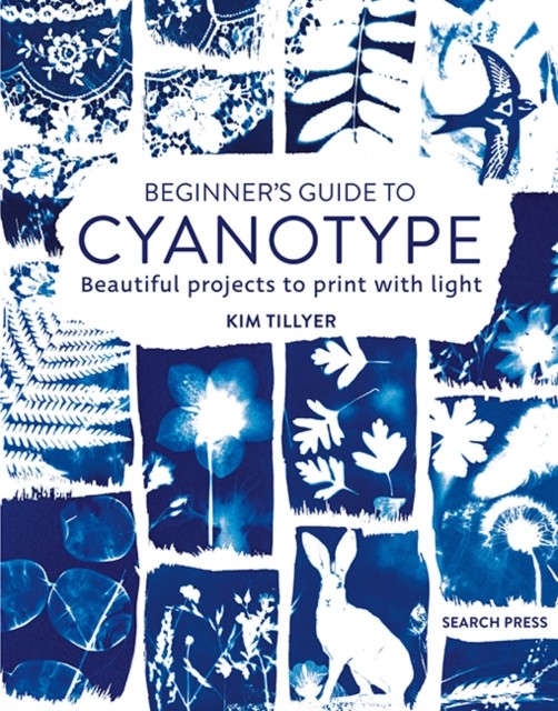 Beginners Guide to Cyanotype: Beautiful projec. Tillyer** - Image 6
