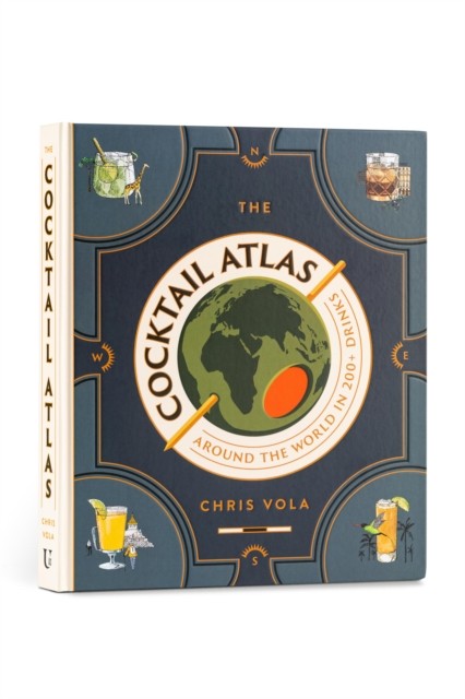 The Cocktail Atlas by Chris Vola (Hardback Book)