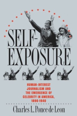 Ponce de Leon - Self-Exposure  Human-Interest Journalism and the Emerg - X555z