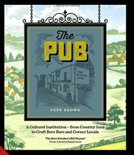 The Pub: A Cultural Institution - from Country Inns to Craft Bee
