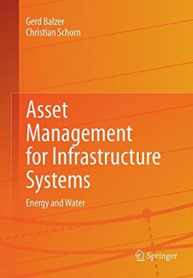 ASSET MANAGEMENT FOR INFRASTRUCTURE SYSTEMS: ENERGY AND By Gerd Balzer NEW