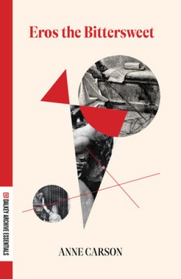 Eros the Bittersweet (Dalkey Archive Essentials) by Anne Carson