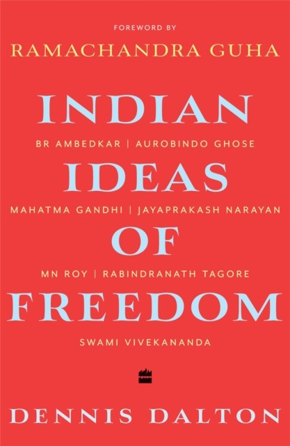 Indian Ideas of Freedom by Dennis Dalton PAPERBACK 9789356290020