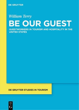 William Terry Be Our Guest (Hardback) De Gruyter Studies in Tourism (UK IMPORT)