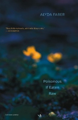 Alyda Faber Poisonous If Eaten Raw (Taschenbuch)
