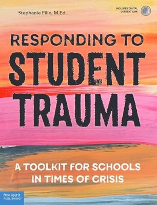 Responding to Student Trauma: A Toolkit for Schools in Times of Crisis (Free...