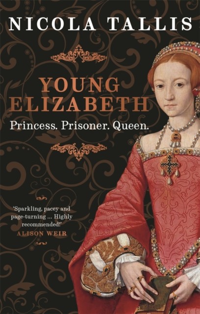Young Elizabeth Princess. Prisoner. Queen. by Nicola Tallis (Hardback Book)