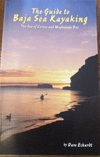 GUIDE TO BAJA SEA KAYAKING By Dave Eckardt - Fishing, Traveling Maps & Expertise