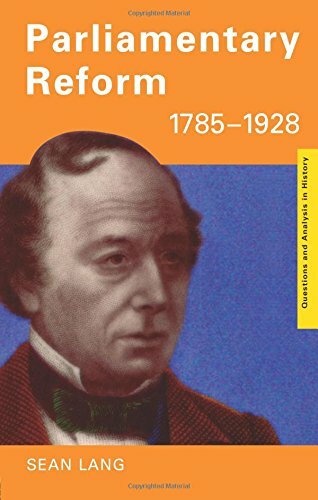 Parliamentary Reform 1785-1928 (Questions and Analysis in History),Sean Lang