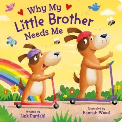 Link Dyrdahl Why My Little Brother Needs Me (Kartonbuch)