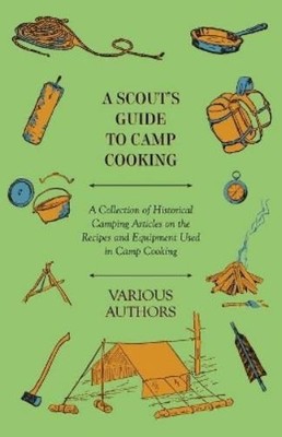 A Scout's Guide to Camp Cooking - A Collection of Historical Campi (Taschenbuch)
