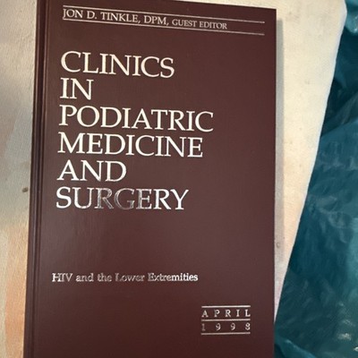 Clinics In Podiatric Medicine And Surgery Hiv And The Lower Extremities April 19