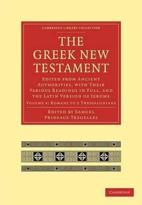 The Greek New Testament: Edited from Ancient Authorities, with their Various Rea