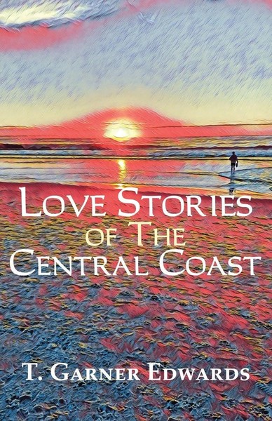 T. Garner Edwards | Love Stories Of The Central Coast | Taschenbuch | Englisch-image