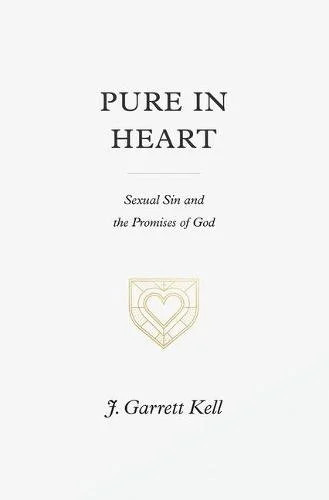 Pure in Heart: Sexual Sin and the Promises of God by J. Garrett Kell NEW - Image 6