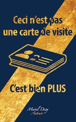 Ceci n'est pas une carte de visite, c'est bien PLUS by Muriel Dessy Paperback Bo
