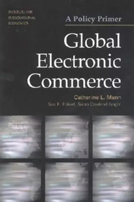 Global Electronic Commerce: A Policy Primer, Sue Eckert, Sarah Cleeland Knight e