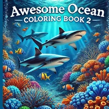 Awesome Ocean Coloring Book 2: Activity Book For Kids Teens and Adults With Amaz