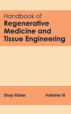 Handbook of Regenerative Medicine and Tissue Engineering: Volume III [Hardcover]