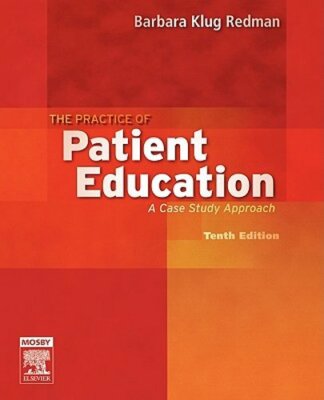 The Practice of Patient Education: A Case Study Approach by Redman: New