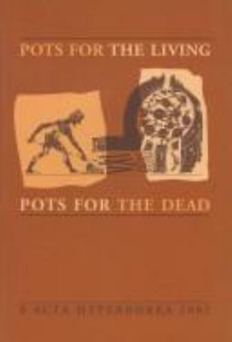 Acta Hyperborea Ser.: Pots for the Living, Pots for the Dead by B ...