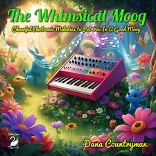"The Whimsical Moog", a new CD of crazy, cartoony electronic music from space!