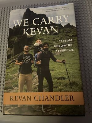 We Carry Kevan : Six Friends. Three Countries. No Wheelchair by Kevan...