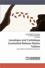 Levodopa and Carbidopa Controlled Release Matrix Tablets (Paperback or Softback)