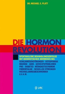 Die Hormonrevolution: Spektakuläre Behandlungserfolge bei Schilddrüsenstörungen,