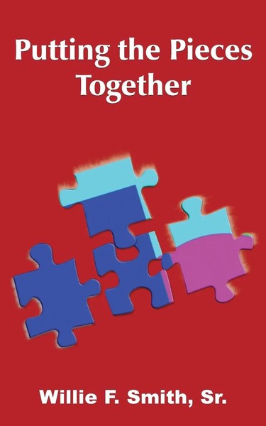 Putting The Pieces Together Willie F. Smith Sr Taschenbuch Englisch 2005-image