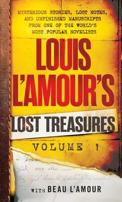 Louis L'Amour's Lost Treasures: Volume 1: Mysterious Stories, Lost Notes, an...