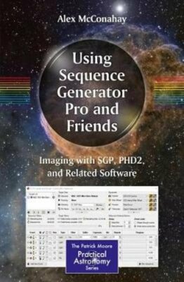 Using Sequence Generator Pro and Friends: Imaging with Sgp, Phd2, and Related
