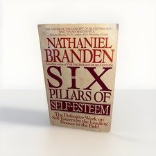 The Six Pillars of Self-Esteem: The Definitive Work on Self-Esteem by N. Branden