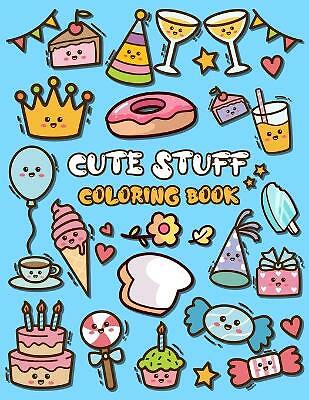Cute Stuff Coloring Book: Adorable Coloring Book for Kids Such as Cute Food, ...