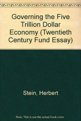 Governing the Five Trillion Dollar Economy (Twentieth Century Fu