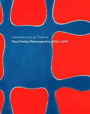 IMPERFECTIONS BY CHANCE: PAUL FEELEY RETROSPECTIVE, By Douglas Dreishpoon