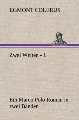 Thumbnail - Zwei Welten - 1 Ein Marco Polo Roman In Zwei Bänden 2120