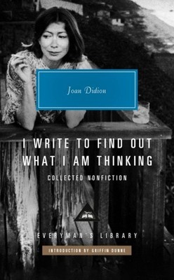 I WRITE TO FIND OUT WHAT I AM THINKING by DIDION JOAN Hardback Self Help
