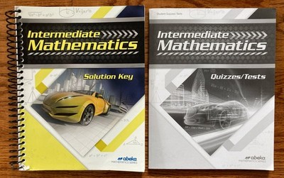 Abeka Intermediate Mathematics Solution Key and Student Quizzes and Tests