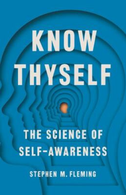 Know Thyself: The Science of Self-Awareness by 