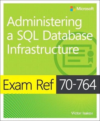 Prüfung Ref 70-764 Verwalten einer SQL-Datenbankinfrastruktur von Victor Isakov (DE