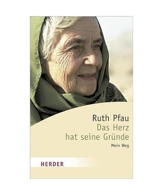 Das Herz hat seine Gründe: Mein Weg: Mein Weg, Ruth Pfau