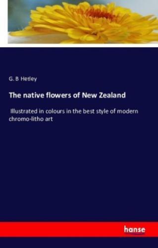 Thumbnail - The Native Flowers Of Zealand Illustrated In Colours In The Best Style