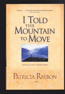 I Told the Mountain to Move: Learning to Pray So Things Change NEW